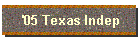 '05 Texas Indep