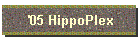 '05 HippoPlex